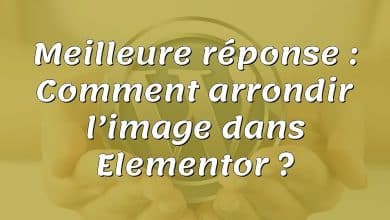 Meilleure réponse : Comment arrondir l’image dans Elementor ?